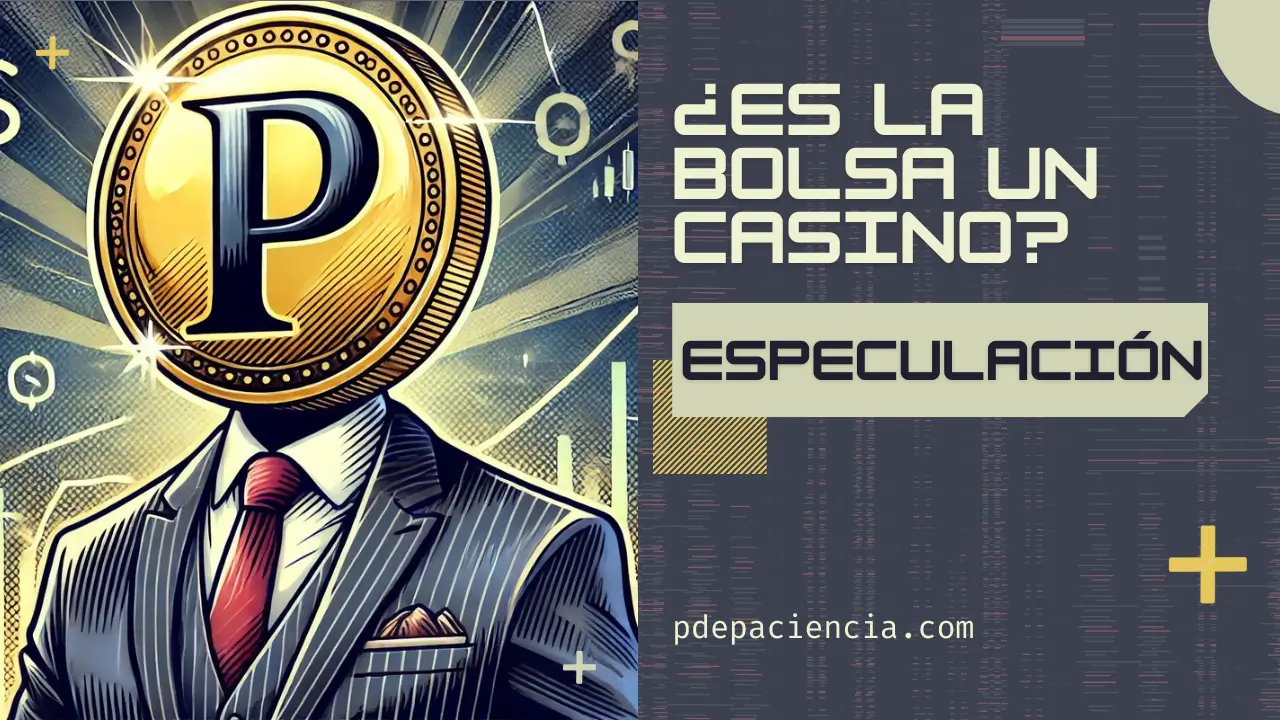 Pdepaciencia junto al título: Especulación ¿Es la bolsa un casino?